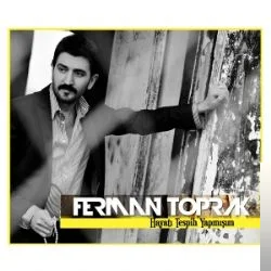 Ferman Toprak - Seviyorum Mu Ne