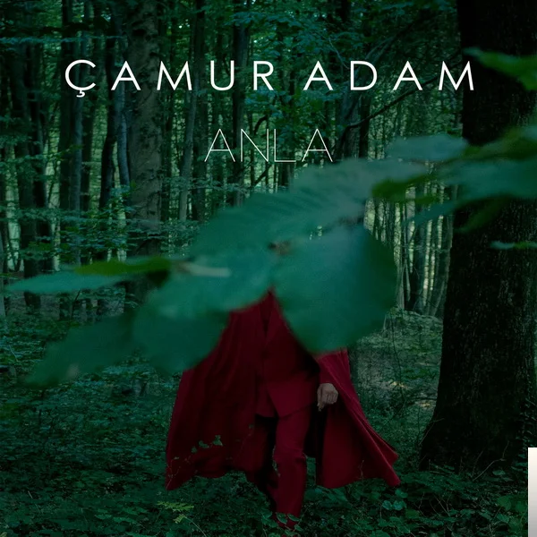 Çamur Adam - Anla