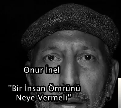 Onur İnel - Yaşarken İnsan Olacaksın