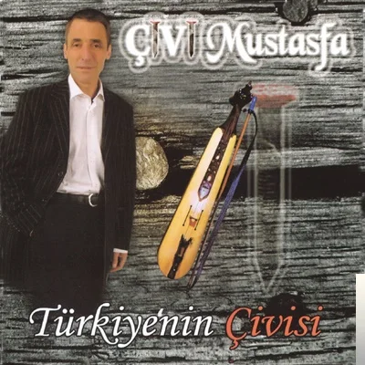 Çivi Mustafa - Türkiyenin Çivisi