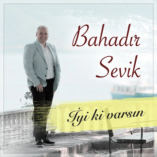 Bahadır Sevik - İyi Ki Varsın