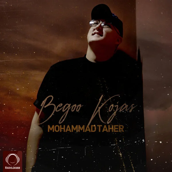 Mohammad Taher - Begoo Kojas
