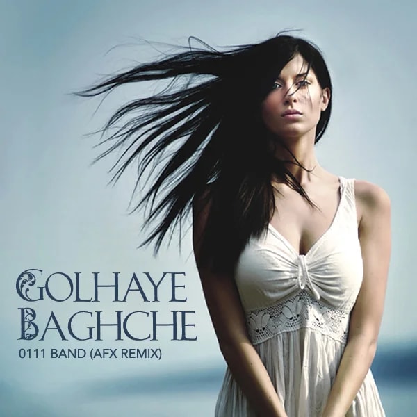 Mahan Bahramkhan (0111 Band) - Golhaye Baghcheh (DJ AFX Remix)
