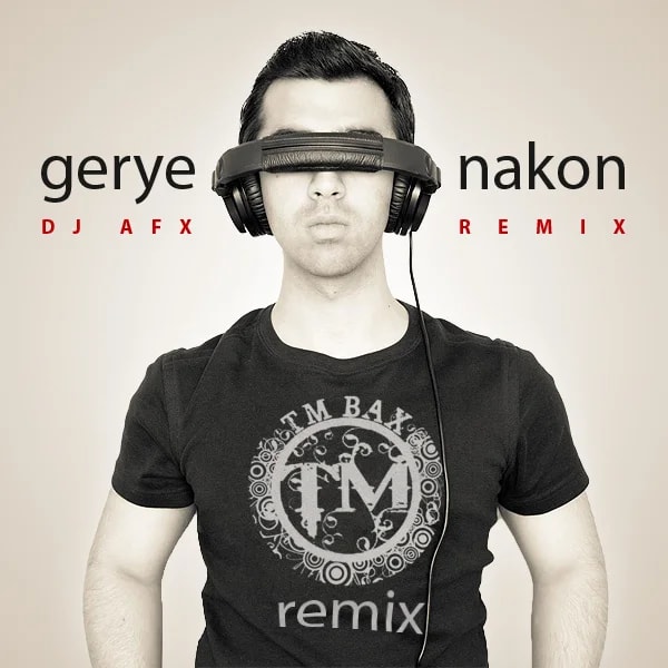 TM Bax - Gerye Nakon (DJ AFX Remix)