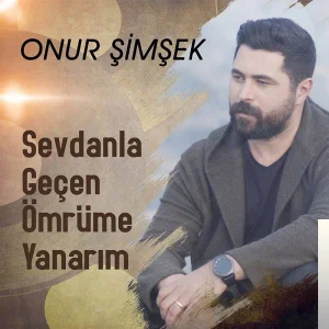 Onur Şimşek - Sevdanla Geçen Ömrüme Yanarım