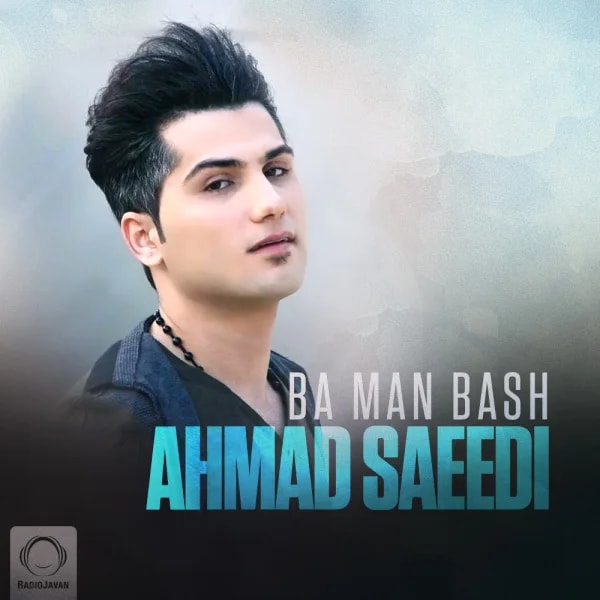 Ahmad Saeedi - Ba Man Bash
