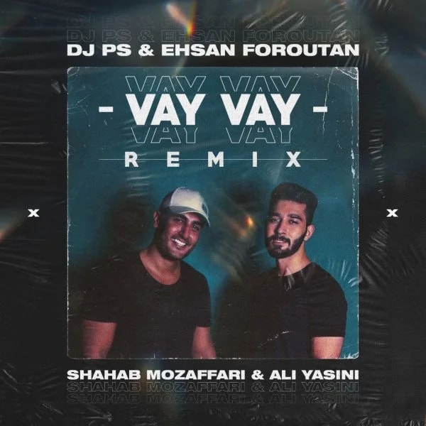 Shahab Mozaffari & Ali Yasini - Vay Vay (DJ PS & Ehsan Foroutan Remix)