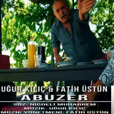 Uğur Kılıç - feat Fatih Üstün-Abuzer