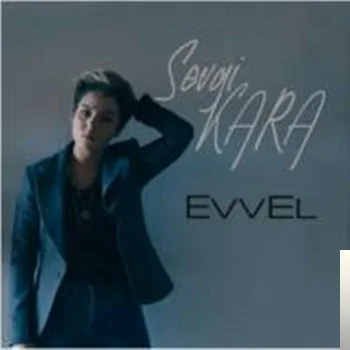 Sevgi Kara - Evvel