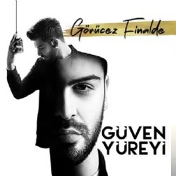 Güven Yüreyi - Görücez Finalde