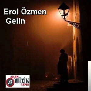 Erol Özmen - Gelme