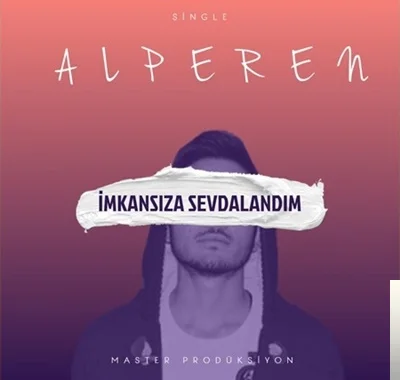Alperen - İmkansıza Sevdalandım