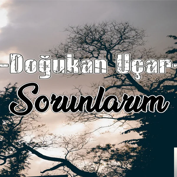 Doğukan Uçar - Sorunlarım