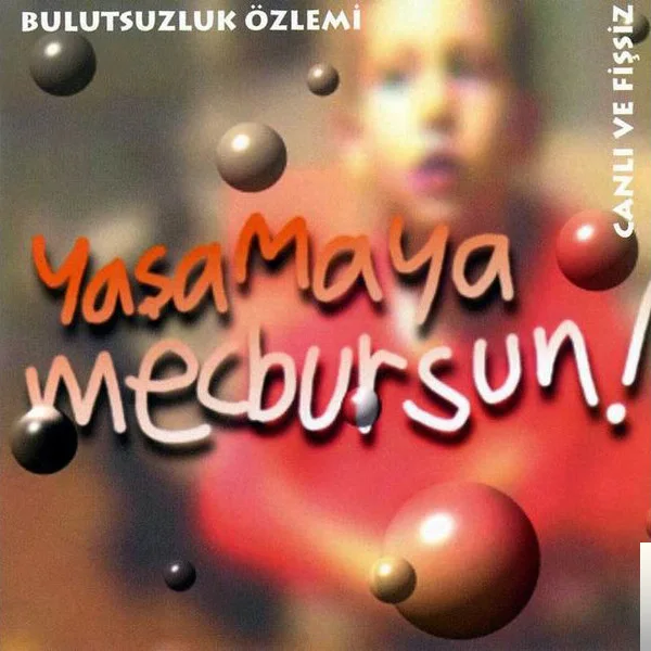 Bulutsuzluk Özlemi - Yaşamaya Mecbursun
