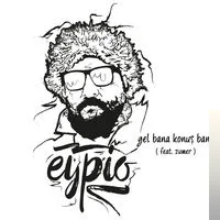 Eypio - Gömün Beni Çukura (Uzun Versiyon)