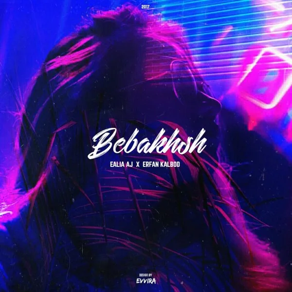 Ealia Aj - Bebakhsh (Ft Erfan Kalbod)