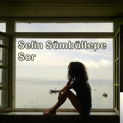 Selin Sümbültepe - Sor