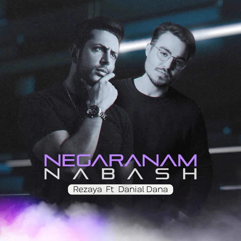 Rezaya - Negaranam Nabash (Ft Danial Dana)