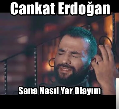 Cankat Erdoğan - Sana Nasıl Yar Olayım