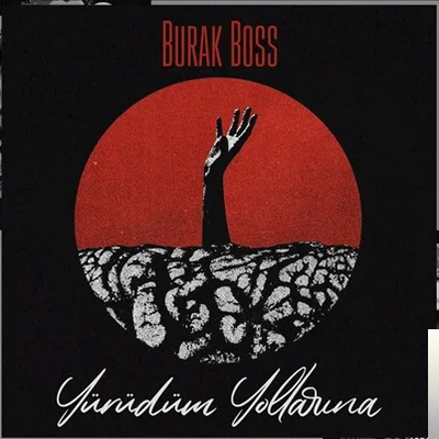 Burak Boss - Yürüdüm Yollarına