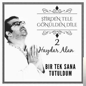 Haydar Alan - Bir Tek Sana Tutuldum
