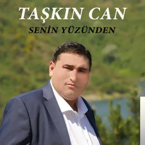 Taşkın Can - Senin Yüzünden