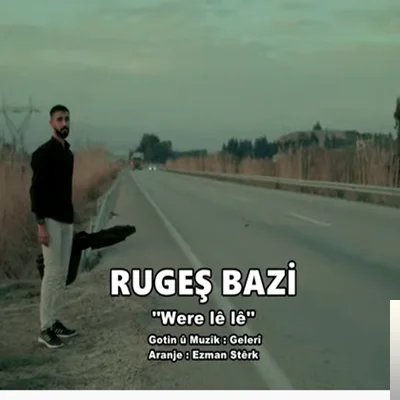 Rugeş Bazi - Were Le Le