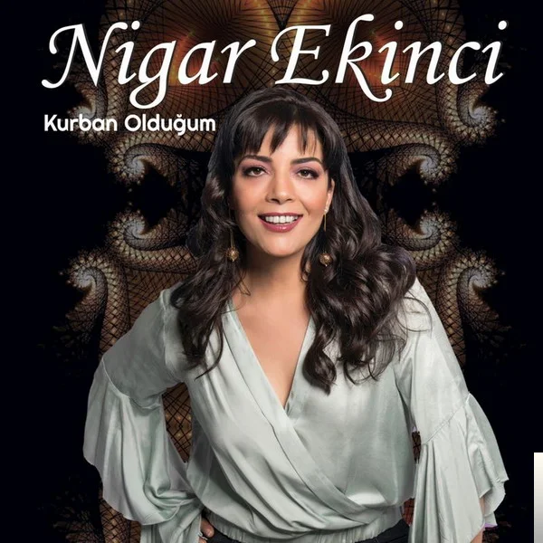 Nigar Ekinci - Kurban Olduğum