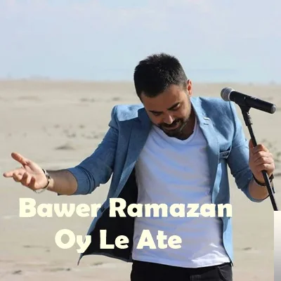 Bawer Ramazan - Oy Le Ate