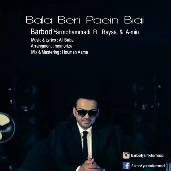 Barbod Yarmohammadi - Bala Beri Paein Biay (Ft Raysa & A-min)