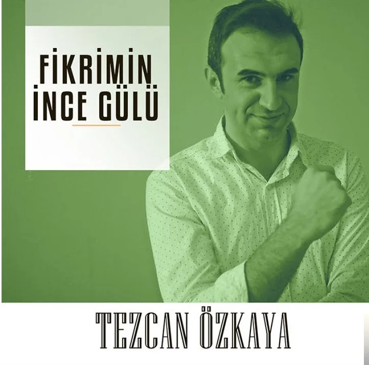 Tezcan Özkaya - Fikrimin İnce Gülü