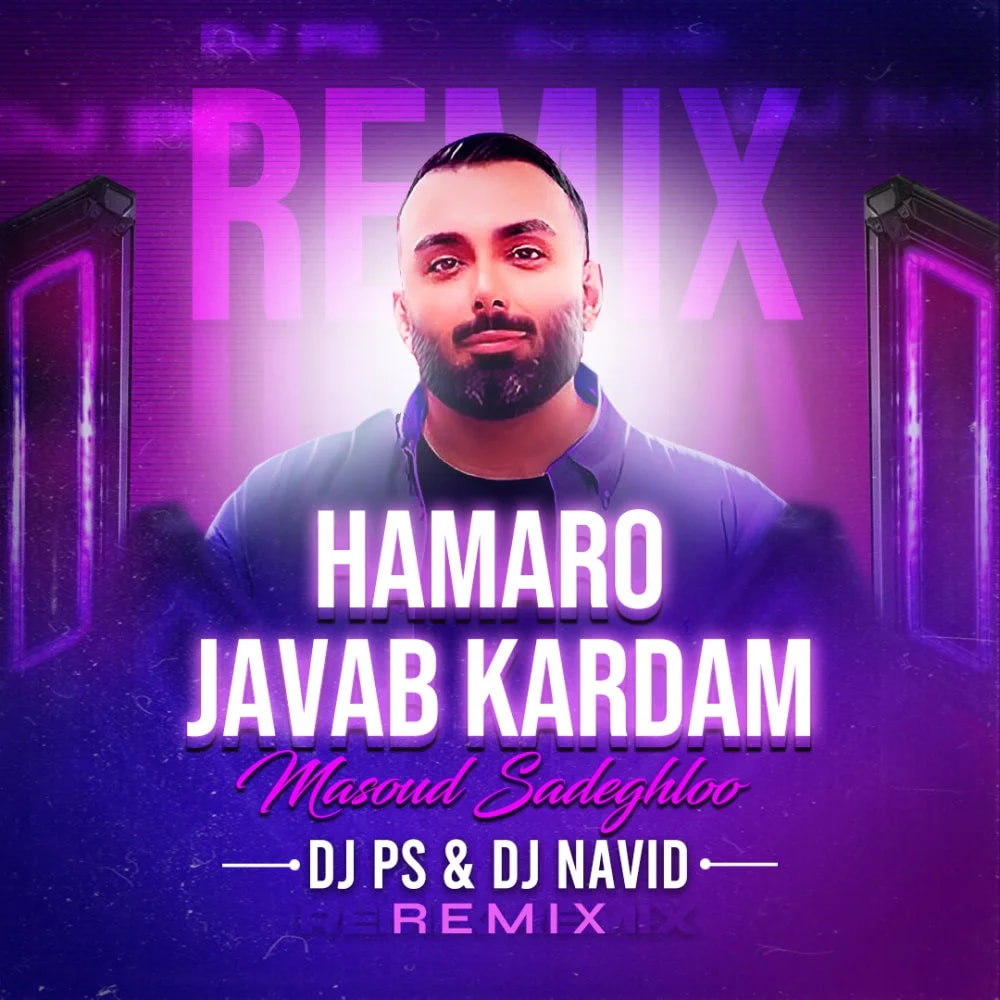 Masoud Sadeghloo - Hamaro Javab Kardam (DJ PS & DJ Navid Remix)