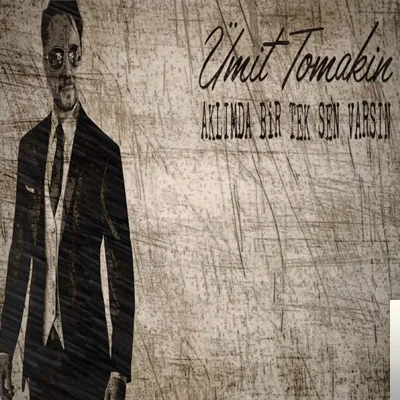 Ümit Tomakin - Aklımda Birtek Sen Varsın