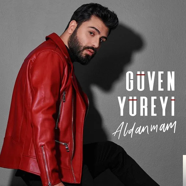Güven Yüreyi - Aldanmam