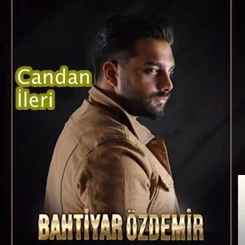 Bahtiyar Özdemir - Candan İleri