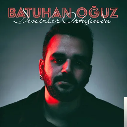 Batuhan Oğuz - Denizler Ortasında