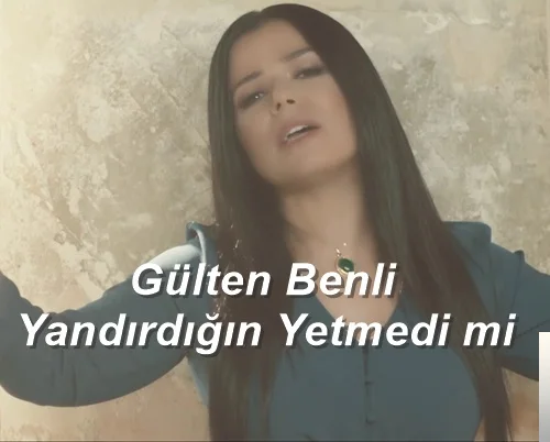 Gülten Benli - Yandırdığın Yetmedi mi