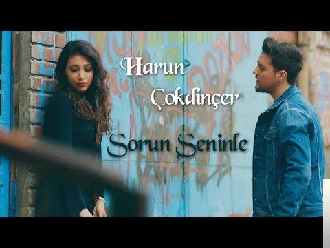 Harun Çokdinçer - Sorun Seninle