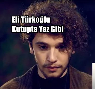 Eli Türkoğlu - Kutupta Yaz Gibi