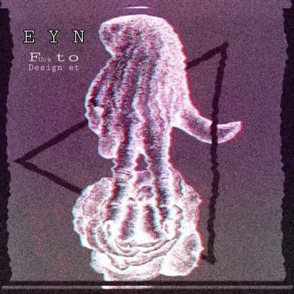 Eyn - Fuck To Design Et