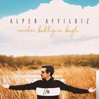 Alper Ayyıldız - Nereden Baktığına Bağlı