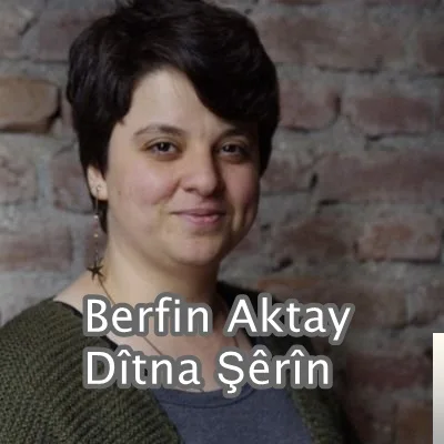 Berfin Aktay - Min Beriya Te Kir