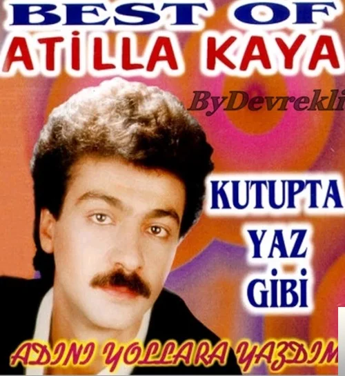 Atilla Kaya - Anılar
