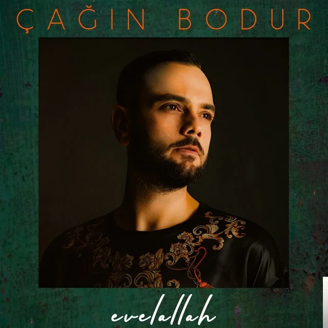 Çağın Bodur - Evelallah