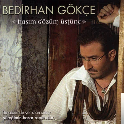Bedirhan Gökçe - Başım Gözüm Üstüne