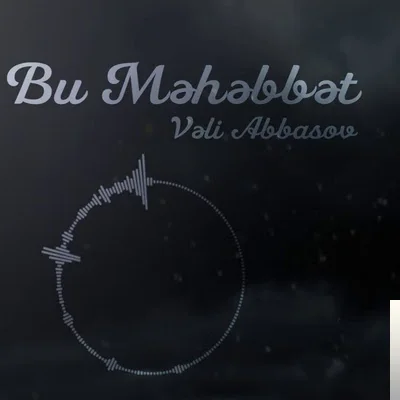 Veli Abbasov - Bu Mehebbet