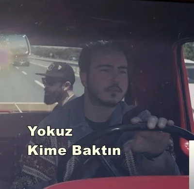 Yokuz - Kime Baktın
