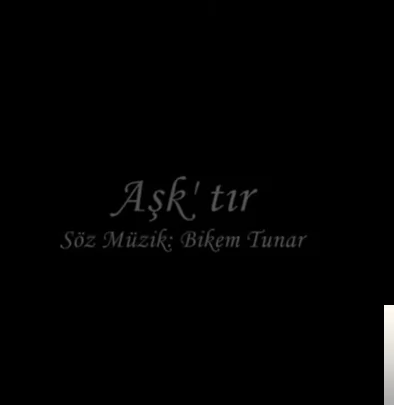 Bikem Tunar - Aşktır