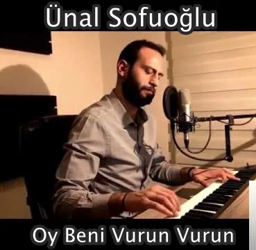 Ünal Sofuoğlu - Oy Beni Vurun Vurun