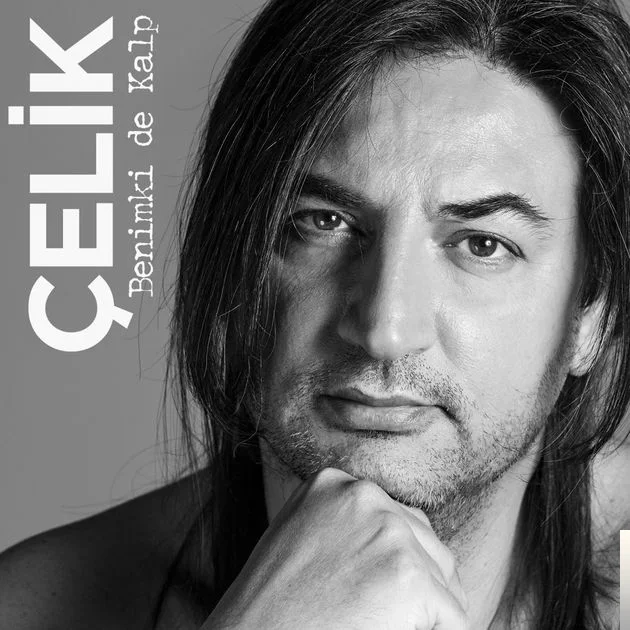 Çelik - Benimki de Kalp